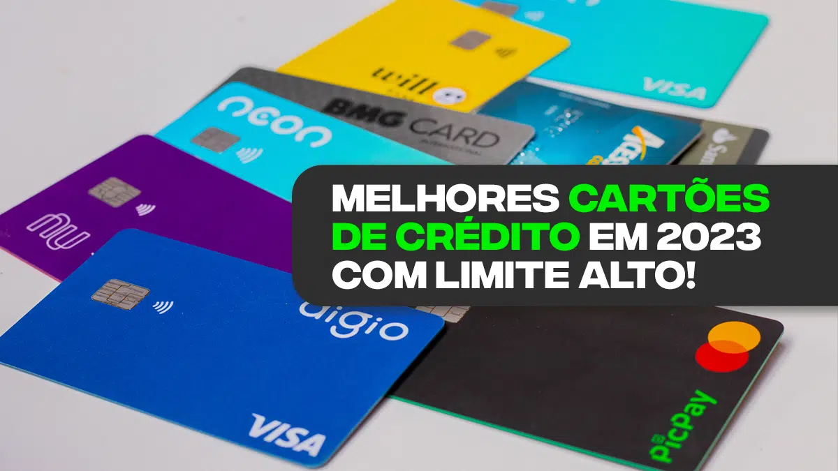 Os 5 Melhores Cartões de Crédito com Limites Altos: Escolha o ideal para suas Necessidades Financeiras!